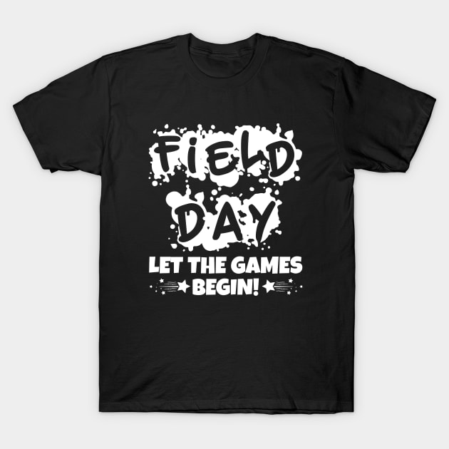 Field Day Let The Games Begin! T-Shirt by busines_night